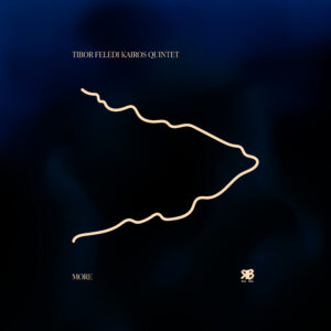 Tibor Feledi Kairos Quintet – MORE = LESS